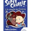 Super-Charlie e o Ladrão do Peluche de Camilla Läckberg - Livro 2