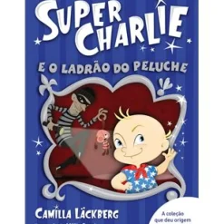 Super-Charlie e o Ladrão do Peluche de Camilla Läckberg - Livro 2