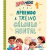 Super Miúdos Aprendo e Treino Cálculo Mental 1º Ano