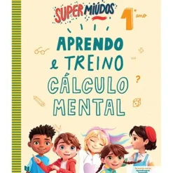 Super Miúdos Aprendo e Treino Cálculo Mental 1º Ano