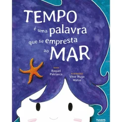 Tempo é uma Palavra que Se Empresta ao Mar de Raquel Patriarca