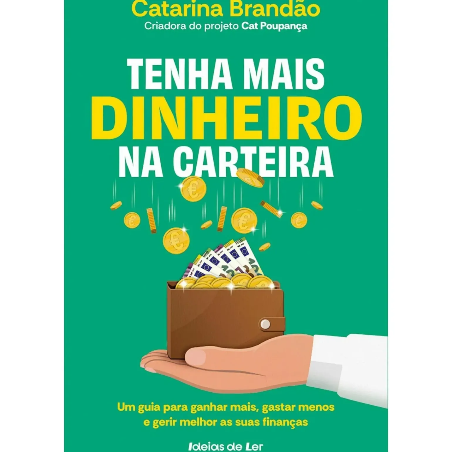 Tenha Mais Dinheiro na Carteira de CATARINA BRANDÃO