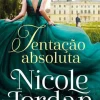 Tentação Absoluta de Nicole Jordan - Série Paraíso - Livro 1