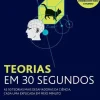 Teorias em 30 Segundos de Paul Parsons - As 50 Teorias Mais Desafiadoras da Ciência, Cada uma Explicada em Meio Minuto