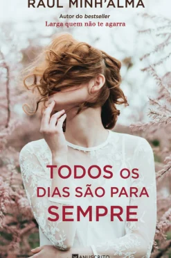 Todos os Dias São para Sempre de Raul Minh'Alma