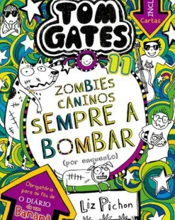 Tom Gates 11 de Liz Pichon - Zombies Caninos Sempre a Bombar (por Enquanto)