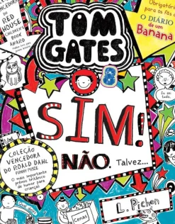Tom Gates 8: Sim! Não. Talvez… de Liz Pichon