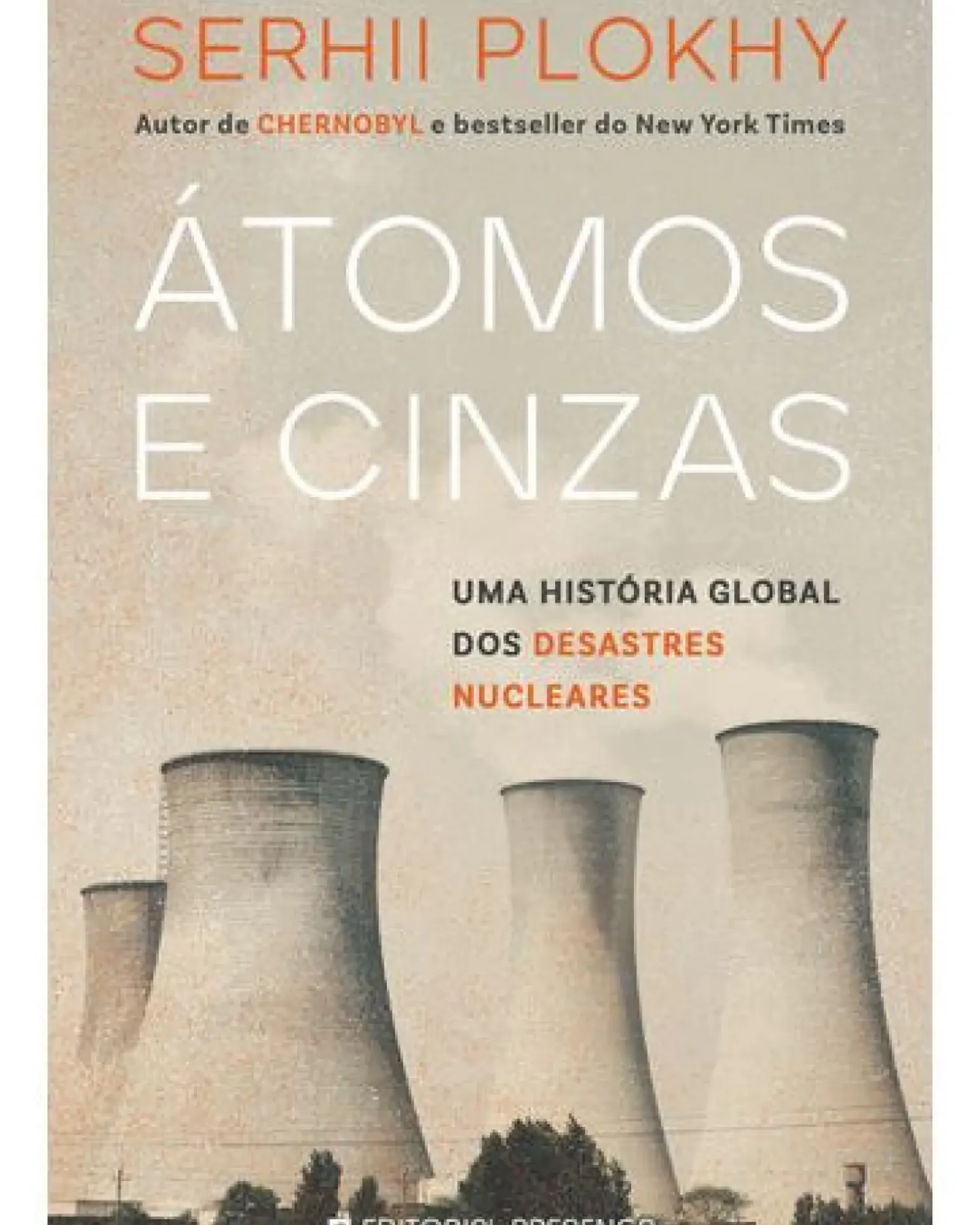 Átomos e Cinzas - uma História Global dos Desastres Nucleares de Serhii Plokhy