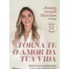 Torna-te o Amor da Tua Vida de Joana Gentil Martins