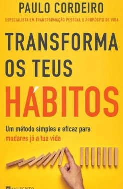 Transforma os Teus Hábitos de Paulo Cordeiro