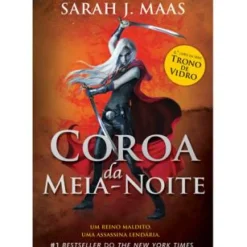 Trono de Vidro - Livro 2: Coroa da Meia Noite de Sarah J. Maas