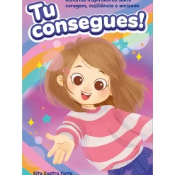Tu Consegues! de Rita Castro Pinto - Histórias Inspiradoras Sobre Coragem, Resiliência e Amizade