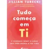 Tudo Começa em Ti de Jillian Turecki
