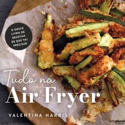 Tudo na Air Fryer de Valentina Harris