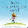 Tudo o que Desejo para Ti de Amy Krouse Rosenthal e Tom Lichtenheld