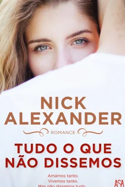Tudo o que Não Dissemos de Nick Alexander
