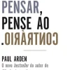 Tudo o que Pensar, Pense o Contrário de Paul Arden