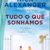 Tudo o que Sonhámos de Nick Alexander