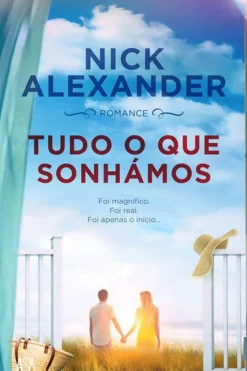 Tudo o que Sonhámos de Nick Alexander