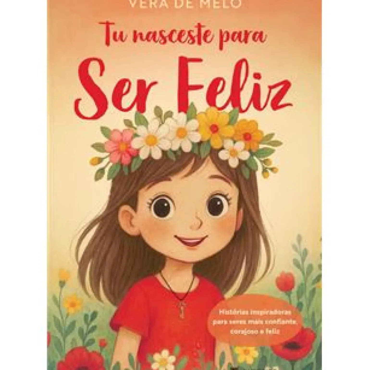 Tu Nasceste para Ser Feliz de Vera de Melo