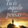 Tu És Aquilo que Pensas de James Allen