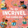 Tu És Incrível Tal Como És de Sophie Beer