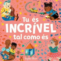Tu És Incrível Tal Como És de Sophie Beer