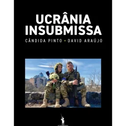 Ucrânia Insubmissa de Cândida Pinto e David Araújo
