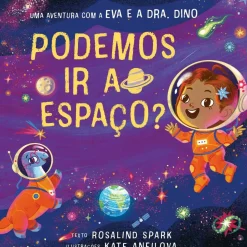 Uma Aventura com A Eva e A Dra. Dino: Podemos Ir ao Espaço? de Rosalind Spark