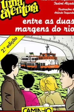 Uma Aventura Entre as Duas Margens do Rio de Ana Maria Magalhães e Isabel Alçada - Volume 46