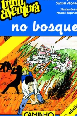 Uma Aventura no Bosque de Ana Maria Magalhães e Isabel Alçada - Volume 5