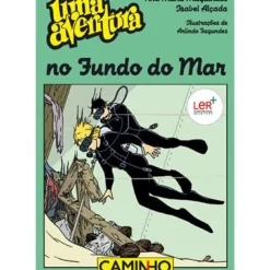 Uma Aventura no Fundo do Mar de Ana Maria Magalhães e Isabel Alçada