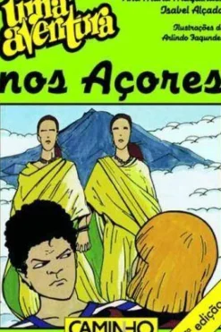 Uma Aventura nos Açores de Ana Maria Magalhães e Isabel Alçada Volume 31