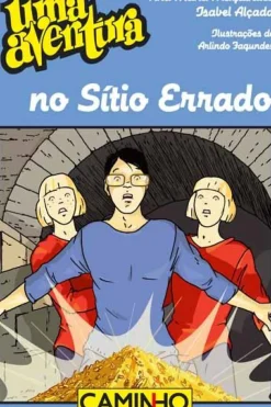 Uma Aventura no Sítio Errado de Ana Maria Magalhães e Isabel Alçada - Volume 54