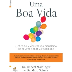 Uma Boa Vida de Robert Waldinger e Heidi Schulz