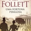 Uma Fortuna Perigosa de Ken Follett