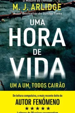 Uma Hora de Vida de M. J. Arlidge - Helen Grace - Livro 9
