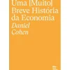 Uma (Muito) Breve História da Economia de Daniel Cohen