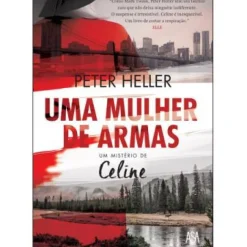 Uma Mulher de Armas de Peter Heller - Um Mistério de Celine
