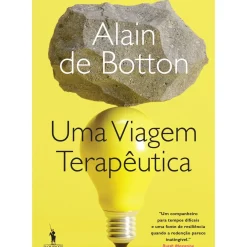 Uma Viagem Terapêutica de Alain de Botton - O Guia Essencial para a Saúde Mental