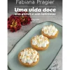 Uma Vida Doce sem Glúten e sem Laticínios de Fabiana Pragier