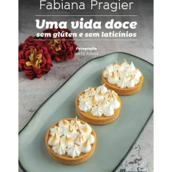 Uma Vida Doce sem Glúten e sem Laticínios de Fabiana Pragier