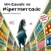 Um Cavalo no Hipermercado de António Mota