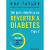 Um Guia Simples para Reverter a Diabetes Tipo 2 de Roy Taylor