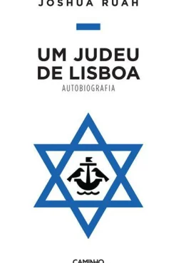 Um Judeu de Lisboa - Autobiografia de Joshua Ruah