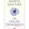 Um Lugar Tranquilo de Marta Gautier