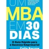 Um MBA em 30 Dias de Colin Barrow - O Guia Rápido para o Sucesso Empresarial