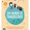 Um Mundo de Tranquilidade de Bárbara Tovar - Exercícios em Família para Eliminar a Ansiedade das Nossas Vidas