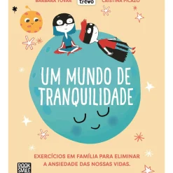 Um Mundo de Tranquilidade de Bárbara Tovar - Exercícios em Família para Eliminar a Ansiedade das Nossas Vidas