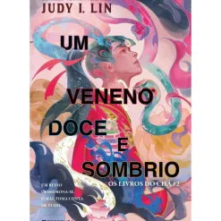 Um Veneno Doce e Sombrio de Judy I. Lin - Os Livros do Chá - Livro 2
